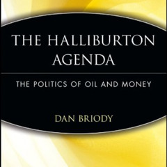 [GET] PDF ✏️ The Halliburton Agenda: The Politics of Oil and Money by  Dan Briody [EB