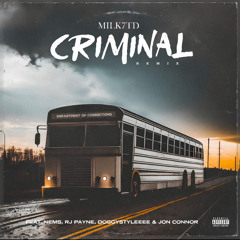 Milk7td - Criminal (Remix) (Feat. Nems, RJ Payne, DoggyStyleeee & Jon Connor)