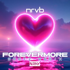 Nrvb - Forevermore - Smetz remix