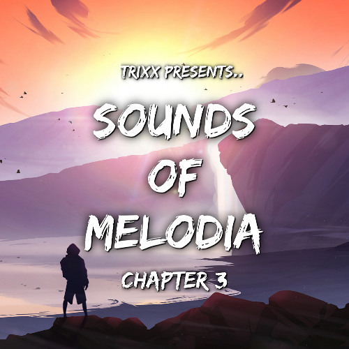 TrixX Presents | Sounds Of Melodia | Chapter 3
