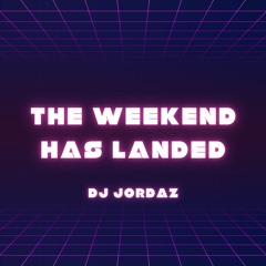 The Weekend Has Landed