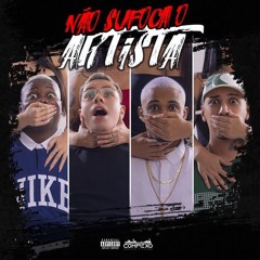 Não Sufoca o Artista - MC Saci, Mc Pretchako, Dj Lc, DJ TH DO PRIMEIRO