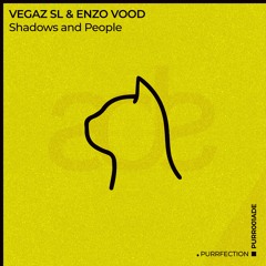 VegaZ SL, ENZO VOOD - Shadows And People [PURRFECTION]