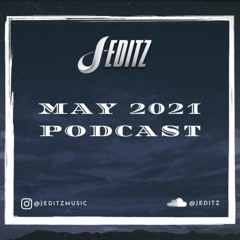 J EDITZ | May 2021 Podcast