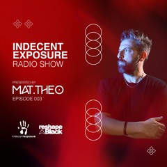 Mat.Theo present INDECENT EXPOSURE Radioshow 003 (Jan. 24)