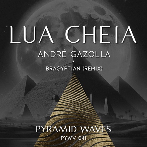 Andre Gazolla - Lua Cheia (Bragyptian Remix)