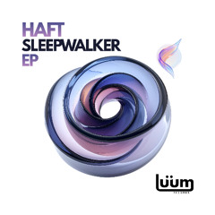HAFT - Sleepwalker (Original Mix) [Luum Records]