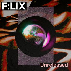 F:lix 101% unreleased productions