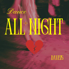 DAVE75 - Dance All Night (voicemail heartbreak💔) (FREE DOWNLOAD)
