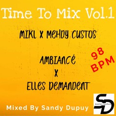 Time To Mix Vol.1 - Mikl x Mehdy Custos - Ambiancé x Elles Demandent - Mixed By Sandy Dupuy - 98 BPM