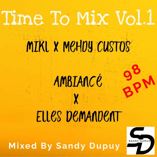 Time To Mix Vol.1 - Mikl x Mehdy Custos - Ambiancé x Elles Demandent - Mixed By Sandy Dupuy - 98 BPM