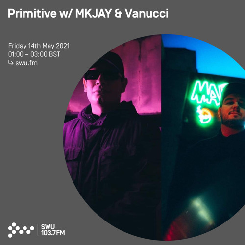 Primitive w/ MKJAY & Vanucci 14TH MAY 2021
