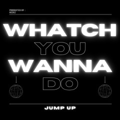 HECKZ - WHATCH YOU WANNA DO