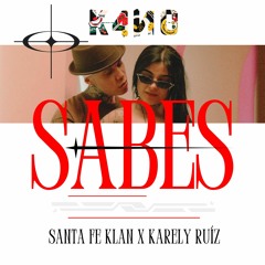 Sabes (K4N0 Edit.)- Santa Fe Klan X Karely Ruíz