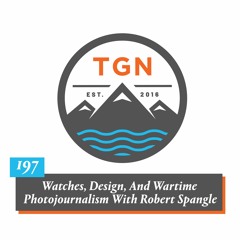 The Grey NATO - 197 - Watches, Design, And Wartime Photojournalism With Robert Spangle