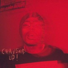 changed up (prod. @9c6t2 @dynoxmusic)