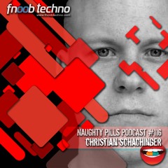 NAUGHTY PILLS Podcast #116 - CHRISTIAN SCHACHINGER