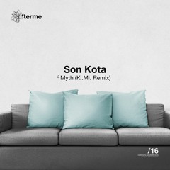Son Kota - Myth (Ki.Mi. Remix)
