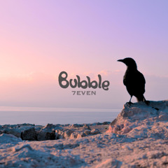 Bubble - 7even Feat Ben Azar
