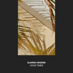 Bjarne Hendrik - Good Times