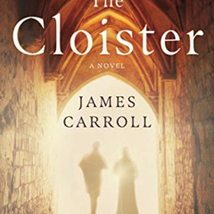 Access EPUB 📒 The Cloister: A Novel by  James Carroll [EPUB KINDLE PDF EBOOK]