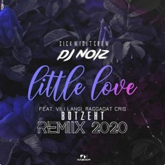DJ NOIZ X VILI LANGI X RAGGADAT CRIS - LITTLE LOVE [BOTZEHTREMiiX] 2020