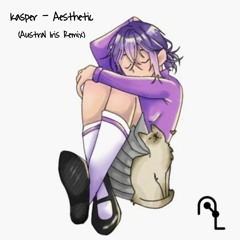 Kasper - Aesthetic (Austral Iris Remix)