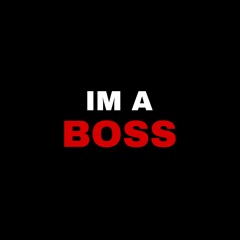 Im A Boss (w/ ThatsMeKG)