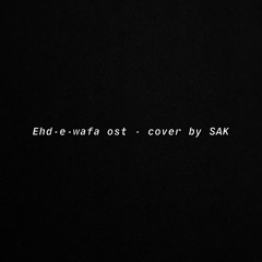 EHE - E - WAFA OST - cover by sheikh abdullah khurram