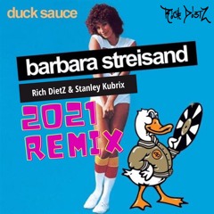 Duck Sauce - Barbara Streisand (Rich DietZ, Stanley Kubrix 2021 Remix)