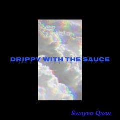 Drippy With The Sauce