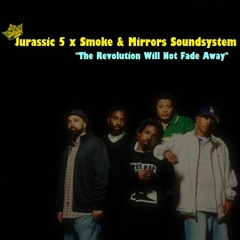 *OFFICIAL Remix* Jurassic 5 x Smoke & Mirrors Soundsystem - The Revolution Will Not Fade Away