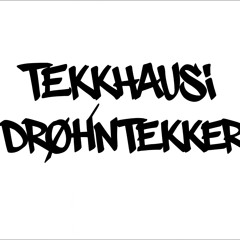 TEKKHAUSI vs DrøhnTekker