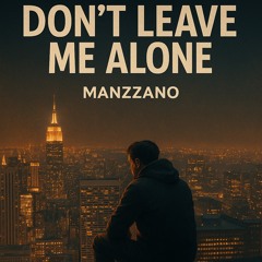 Don't Leave Me Alone Origial Mix