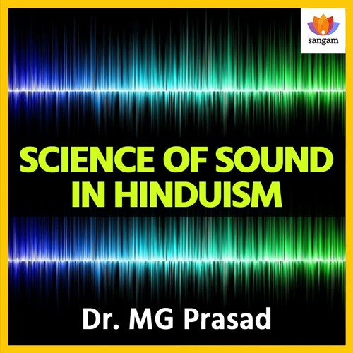 Science Of Sound In Hinduism | Dr M G Prasad | Vedic Perspective On Acoustics | Naada And Shabda