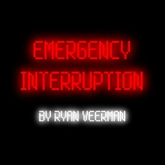 Ryan Veerman - Emergency Interruption