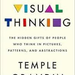 Access EPUB KINDLE PDF EBOOK Visual Thinking: The Hidden Gifts of People Who Think in