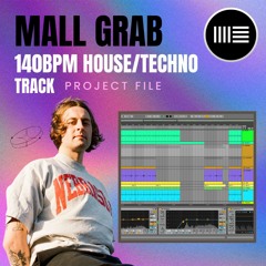 MALL GRAB Inspired 140bpm House Track (Ableton Live Template)