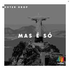 Dexter Drop - Mas É Só (Extended Mix)
