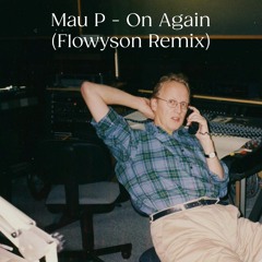 Mau P - On Again (Flowyson Remix)