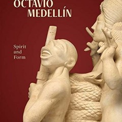 Download pdf Octavio Medellin: Spirit and Form by  Mark A. Castro