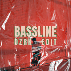 Bassline (DZRK Edit)