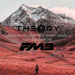 Roman Messer Ft Romy Wave - Leave You Now (Dj Theory Ft FMB)