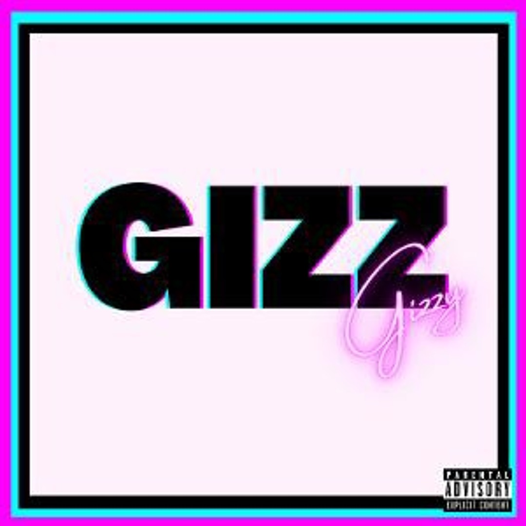 Stream GIZZ - Gizzy (clean) by Gizzy @GIZZYTF | Listen online for free ...