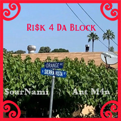 Ri$k 4 Da Block ( Featuring - $oarNami )