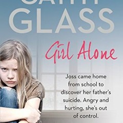( O4zK ) Girl Alone: Joss came home from school to discover her father’s suicide. Angry and hurtin