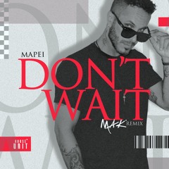 Mapei - Don't Wait (Mak Remix) Free Download