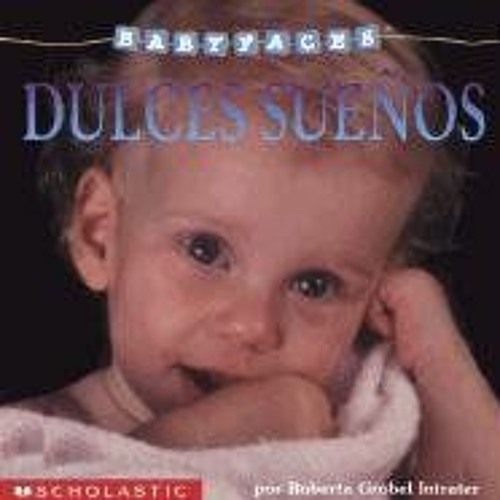 Get [EPUB KINDLE PDF EBOOK] Dulces sueños: Sleep! (dulces Suenos) (Baby Faces) by  Roberta Grobel I