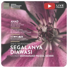 Riyaadhushshaalihiin 135. "SEGALANYA DIAWASI" - Ustadz Muhammad Nuzul Dzikri