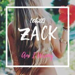 Am I Wrong ( Zack Dalton's ) extrait 2021